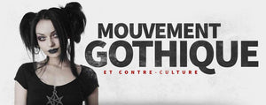 Mouvement Gothique et Contre-Culture